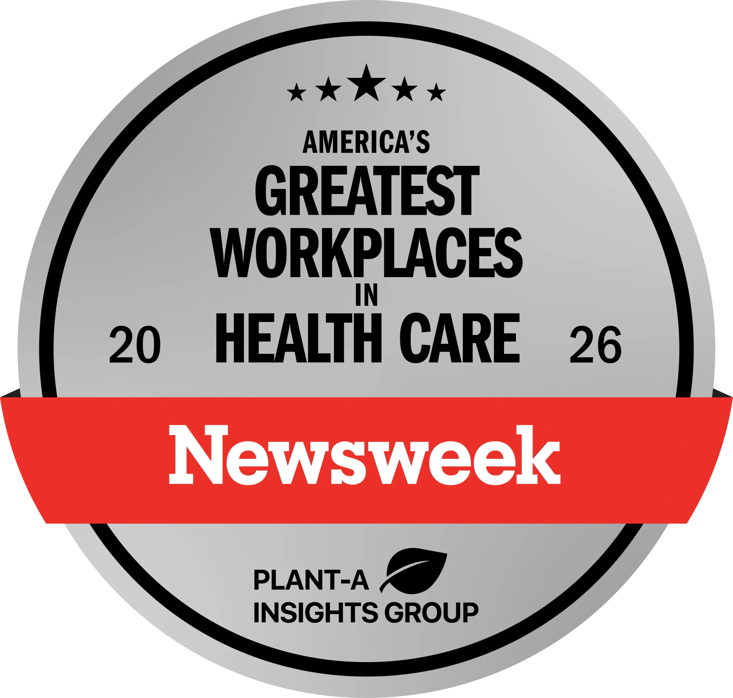 Silver circular badge reading "America's Greatest Workplaces in Health Care 2026, Newsweek, Plant-A Insights Group."